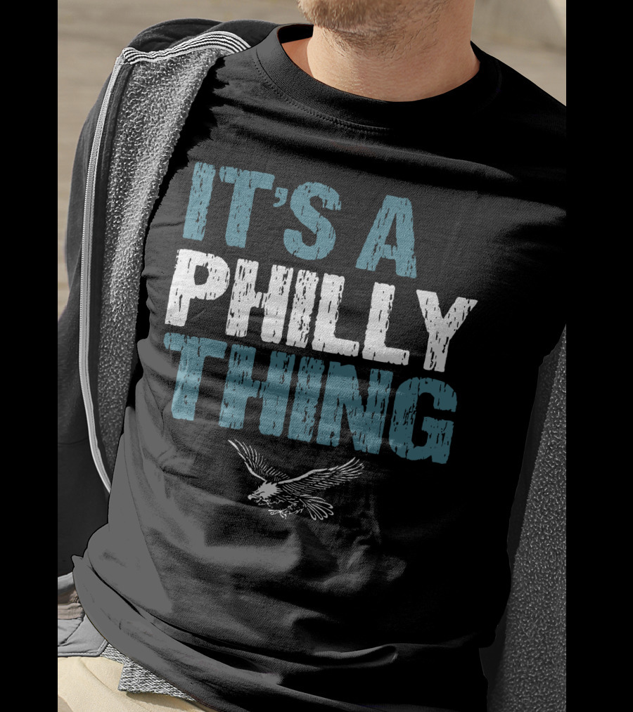 IT'S A PHILLY THING Eagle Fan Lover T-Shirt