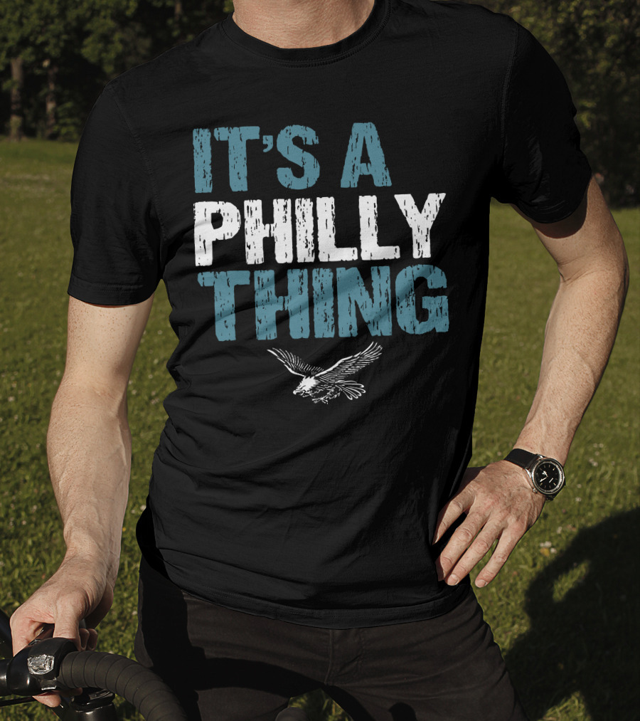 IT'S A PHILLY THING Eagle Fan Lover T-Shirt