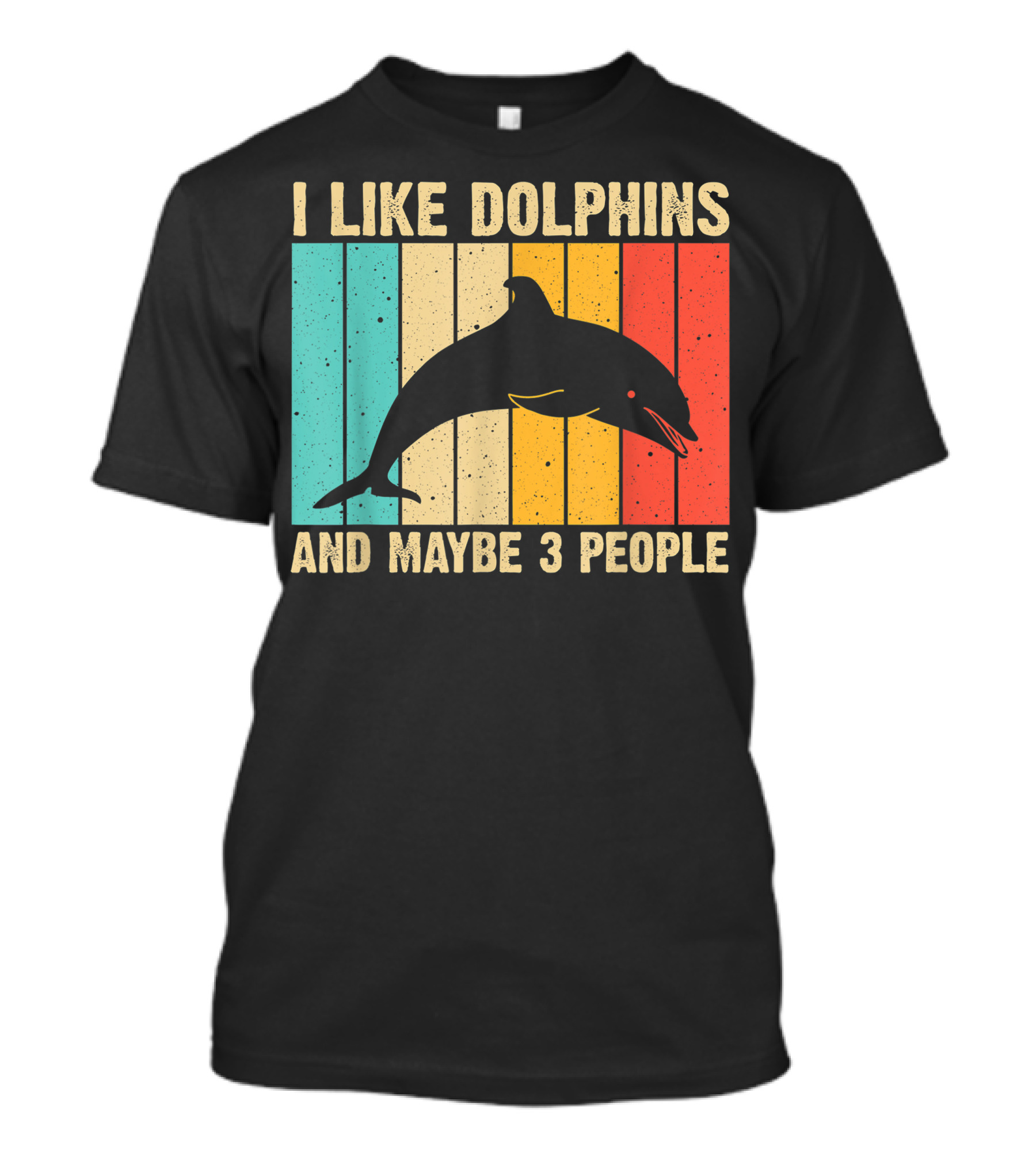 I Like Dolphins And Maybe 3 People Funny Dolphin Design Women Dolphin Lover Beluga Fish T-Shirt