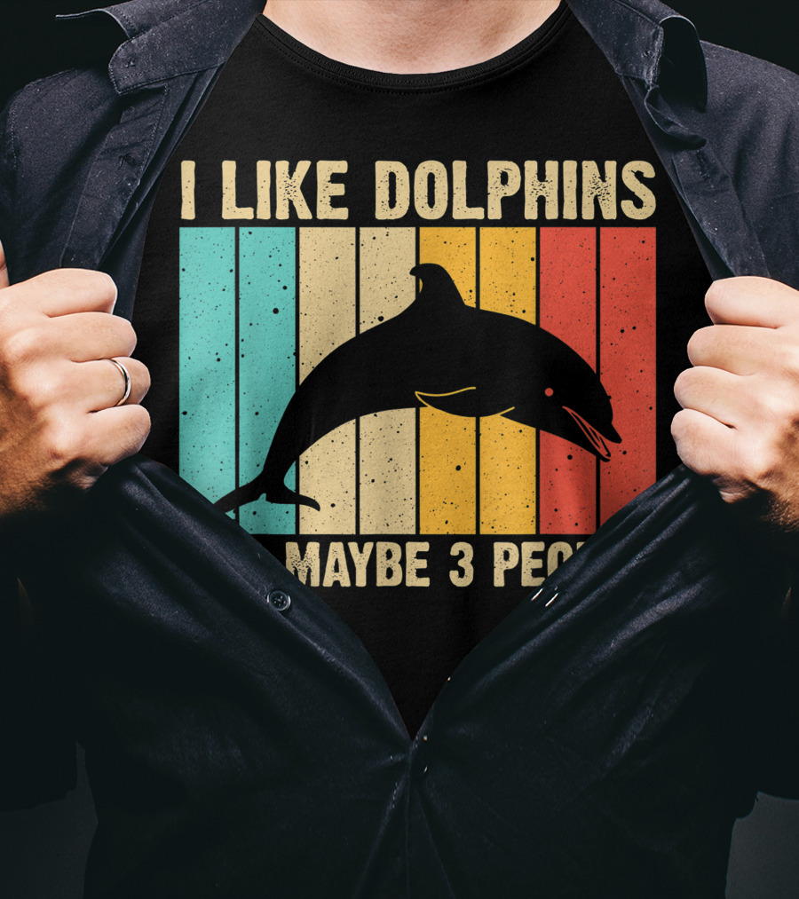 I Like Dolphins And Maybe 3 People Funny Dolphin Design Women Dolphin Lover Beluga Fish T-Shirt