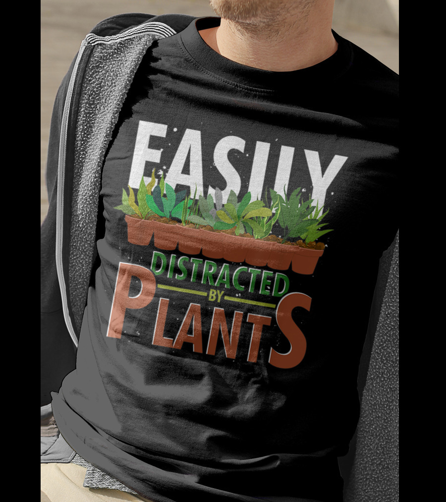 Easily Distracted By Plants Horticulture Garden Gardener Funny Gardening T-Shirt