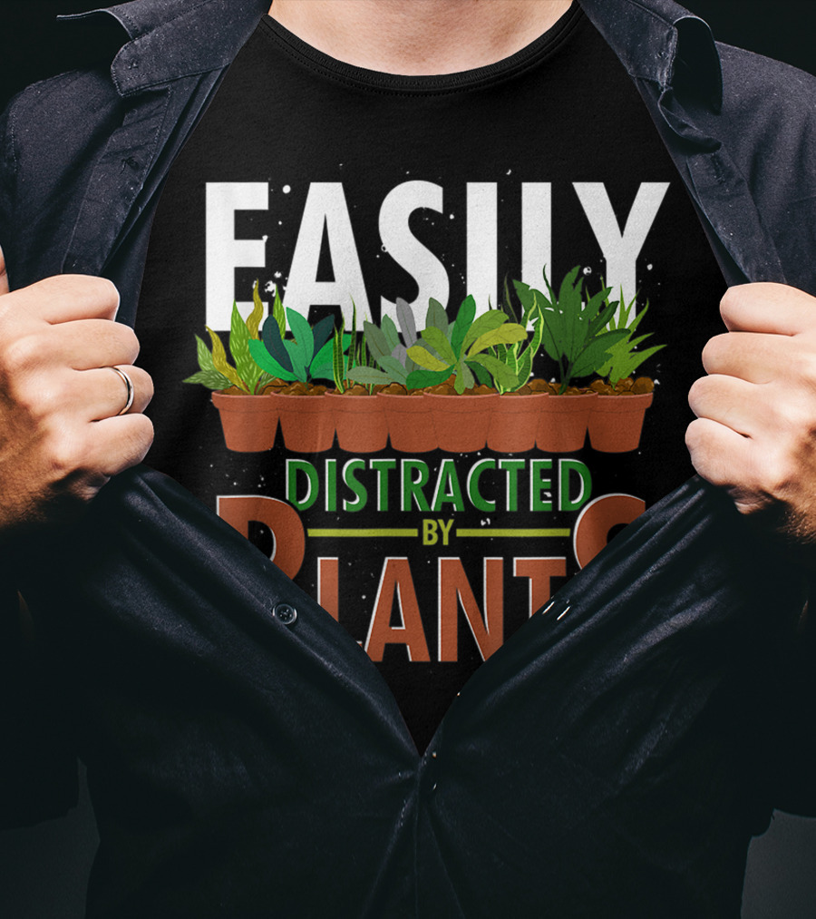 Easily Distracted By Plants Horticulture Garden Gardener Funny Gardening T-Shirt