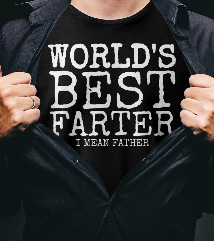 Mens Funny Father's Day World's Best Farter I Mean Father T-Shirt