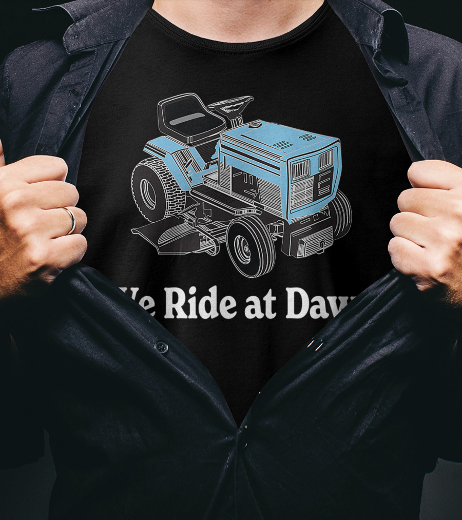 We Ride At Dawn Mens Father's Day Dad Grandfather Gift T-Shirt