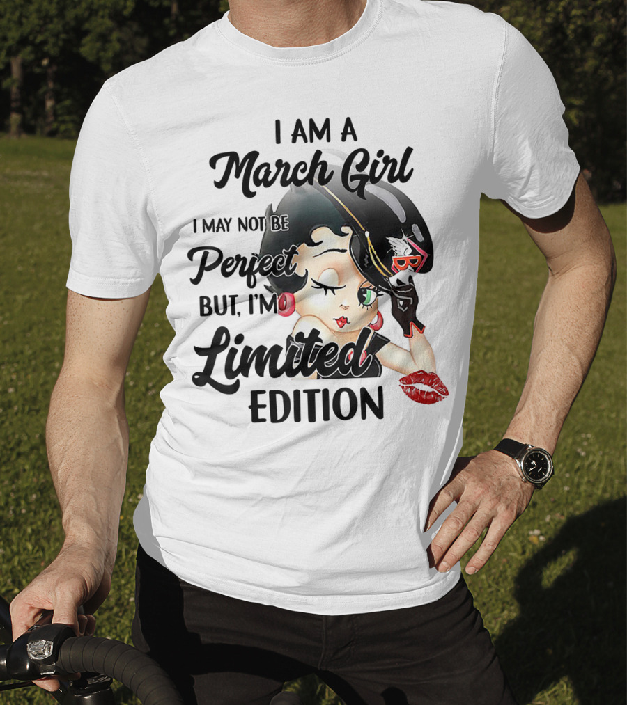 I Am A March Girl I May Not Be Perfect But I'm T-Shirt