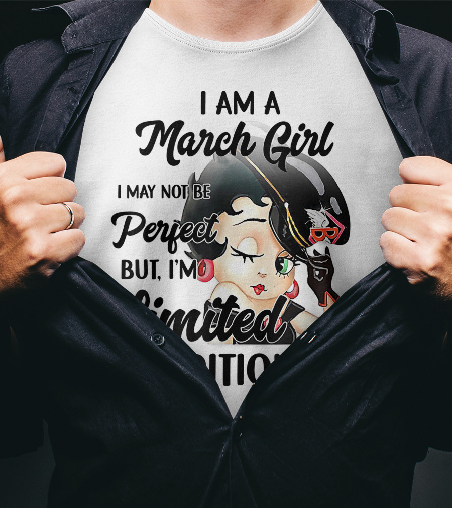 I Am A March Girl I May Not Be Perfect But I'm T-Shirt