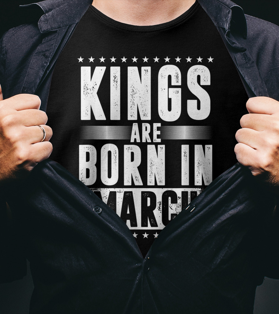 Kings Are Born In March Month Zodiac Sign Pisces Aries March T-Shirt