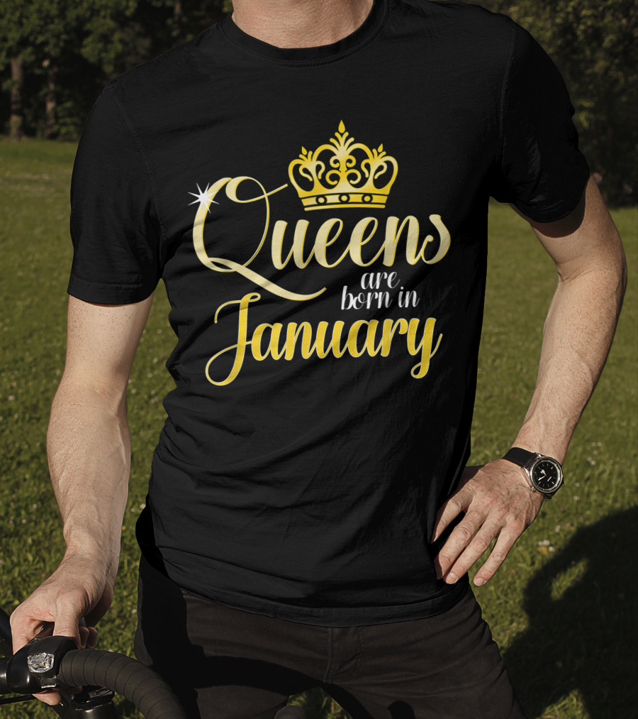 Queens Are Born In January Women Birthday Month Date Gift T-Shirt
