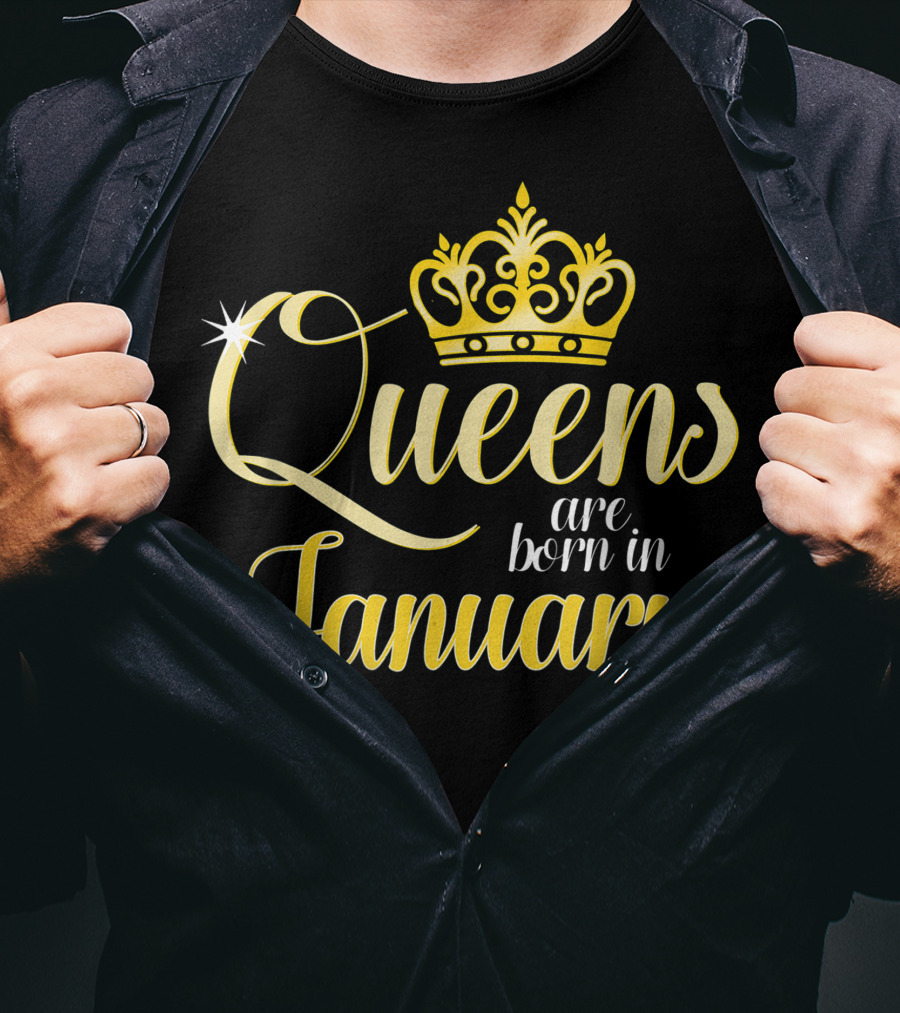 Queens Are Born In January Women Birthday Month Date Gift T-Shirt