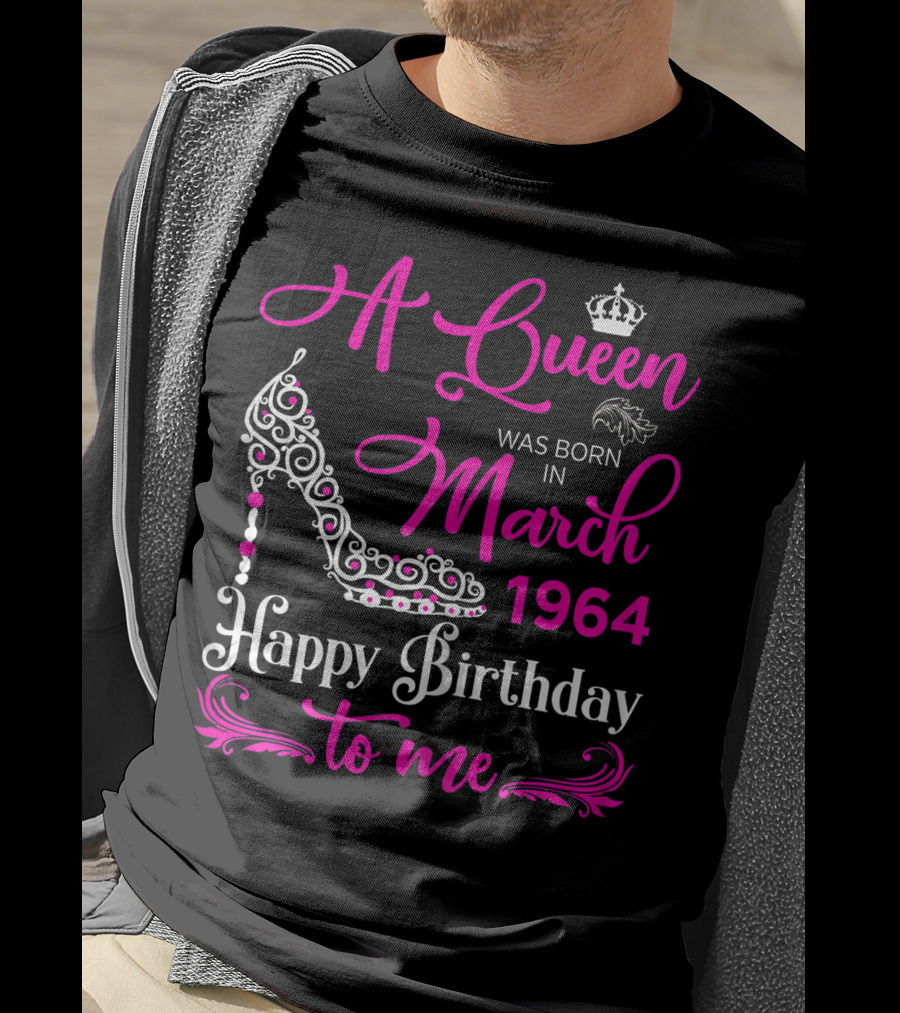 A Queen Was Born In March 1964 Happy Birthday To Me T-Shirt