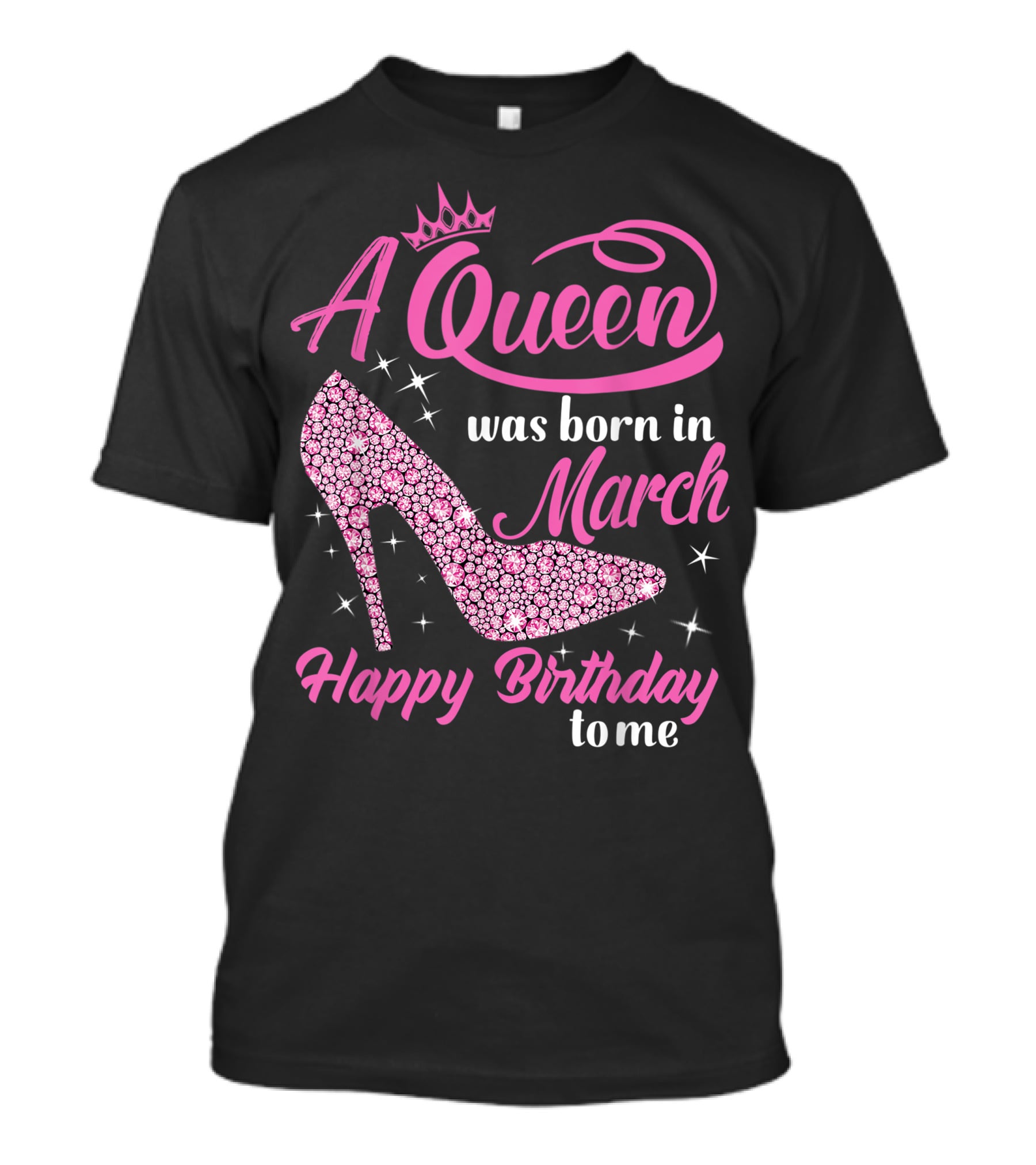 A Queen Was Born In March Happy Birthday To Me Sparkling Shoe T-Shirt