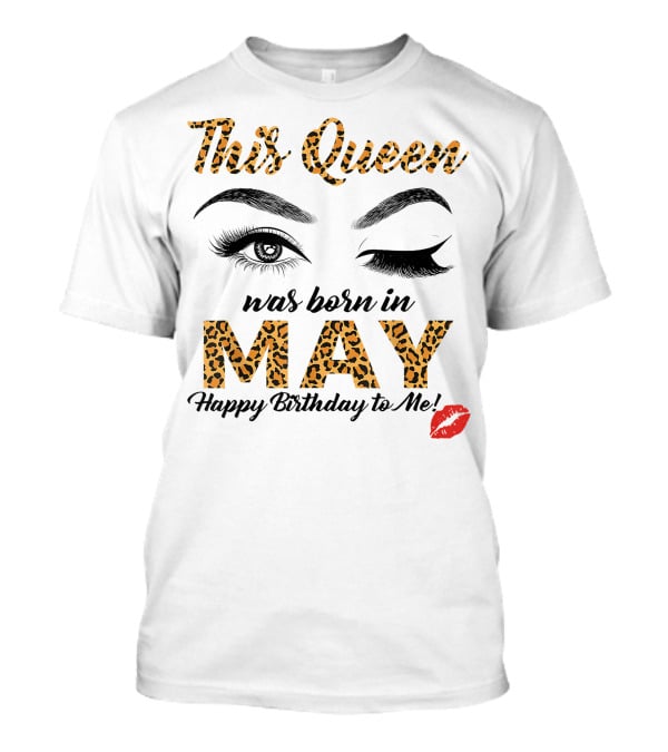 This Queen Was Born In May Happy Birthday To Me Leopard Print Winking Eyes Red Lips T-Shirt