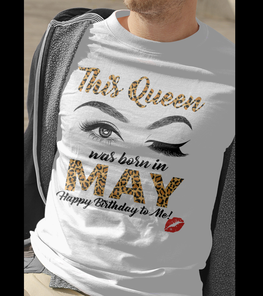 This Queen Was Born In May Happy Birthday To Me Leopard Print Winking Eyes Red Lips T-Shirt