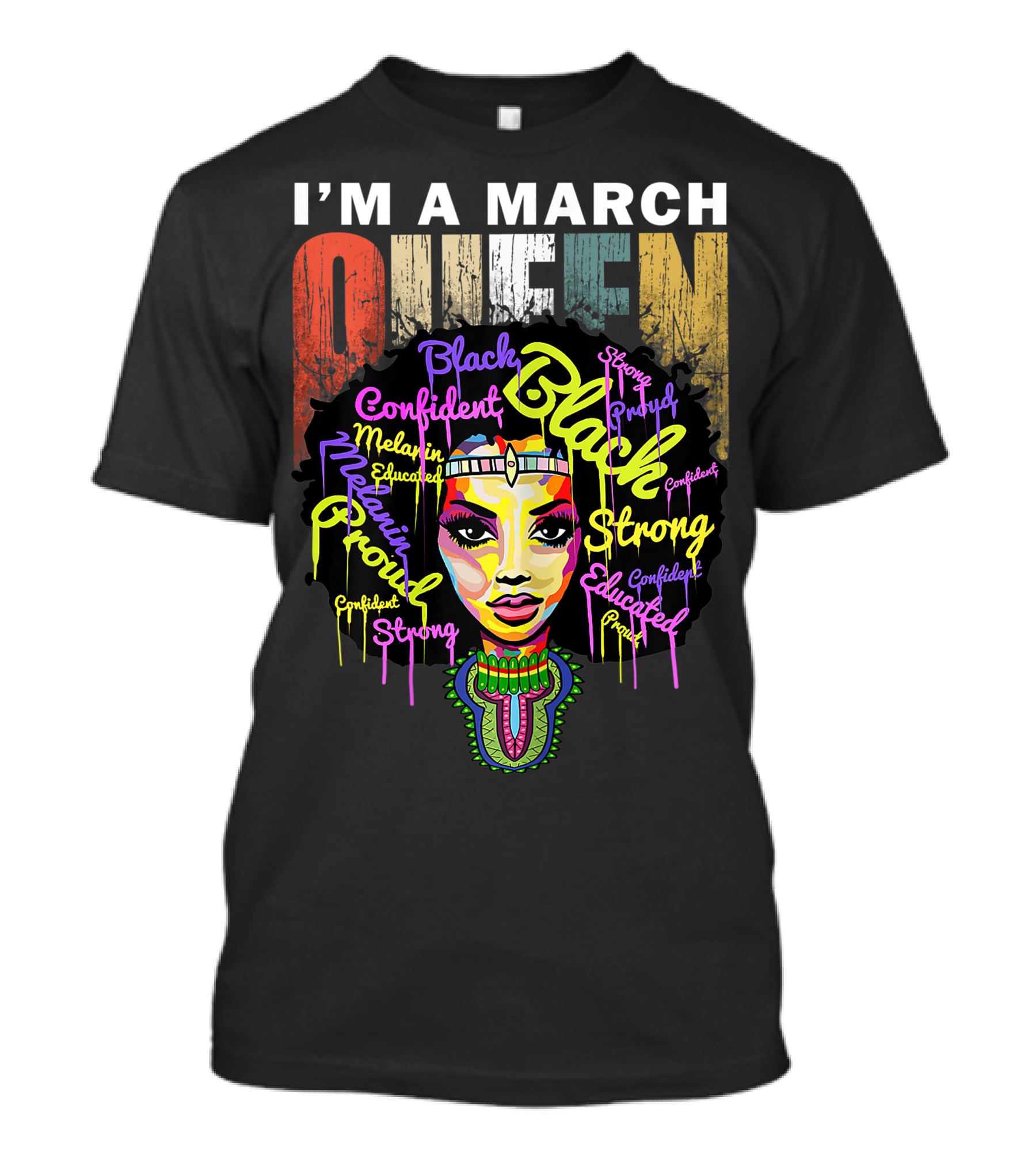 I'm A March Queen Black Proud Melanin Confident Strong Educated T-Shirt