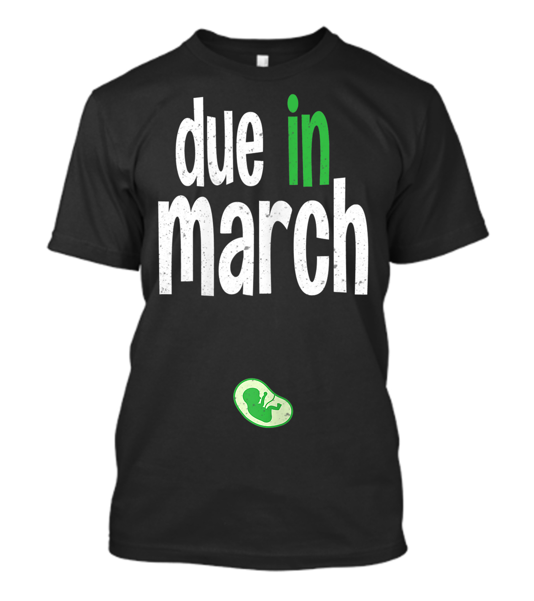 Due In March Pregnancy Announcement With Green Fetus T-Shirt