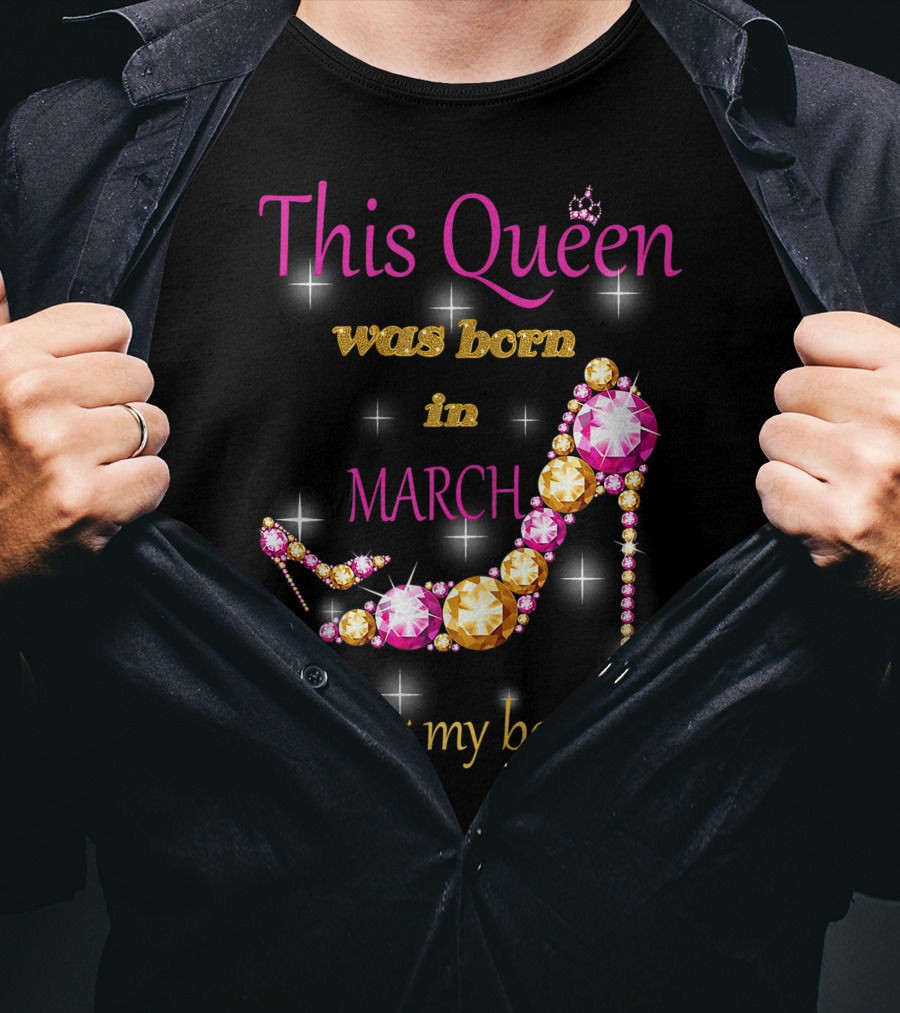 This Queen Was Born In March Living My Best Life Sparkling Jewel Stiletto T-Shirt