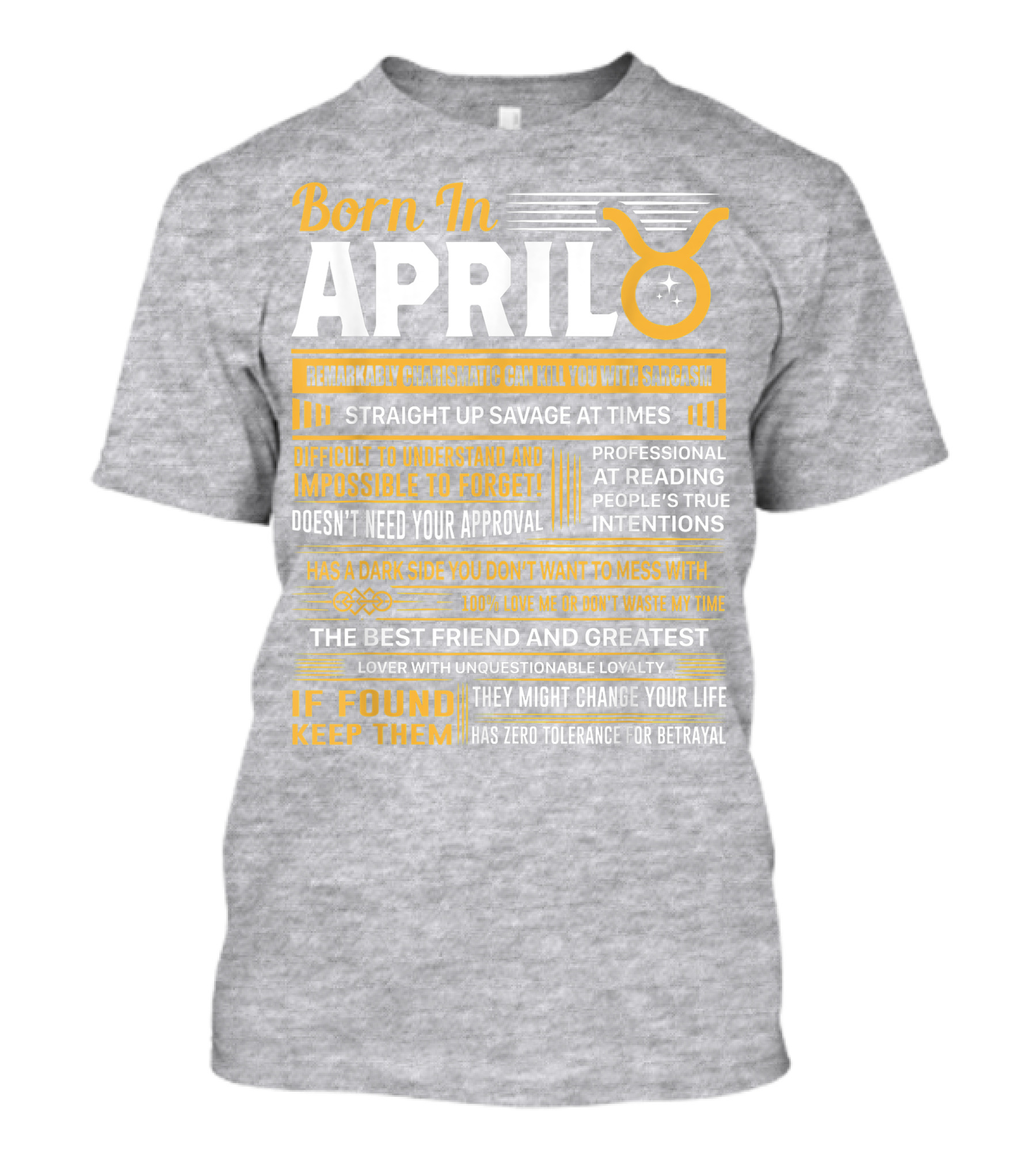 Born In April Taurus Remarkably Charismatic Straight Up Savage Professional Reading True Intentions T-Shirt