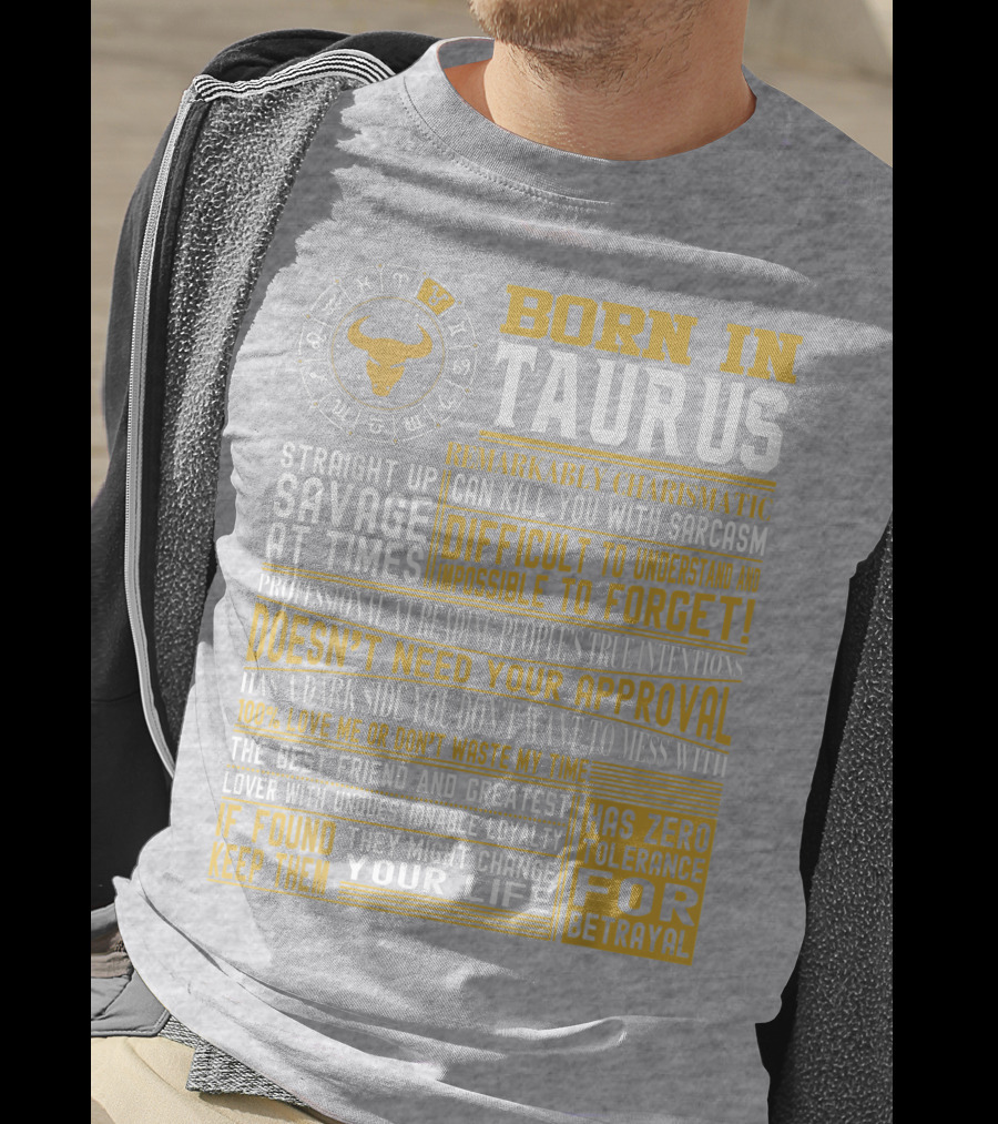 Born In Taurus: Straight Up Savage, Remarkably Charismatic, And Has Zero Tolerance For Betrayal T-Shirt