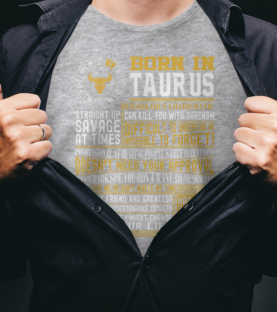 Born In Taurus: Straight Up Savage, Remarkably Charismatic, And Has Zero Tolerance For Betrayal T-Shirt