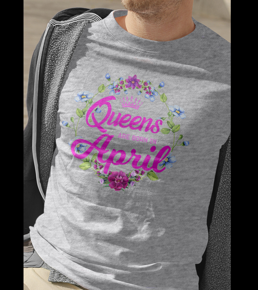 Queens Are Born In April Floral Crown T-Shirt