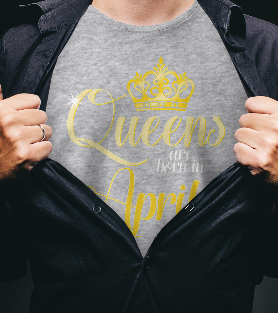 Queens Are Born In April Birthday Crown Decoration T-Shirt