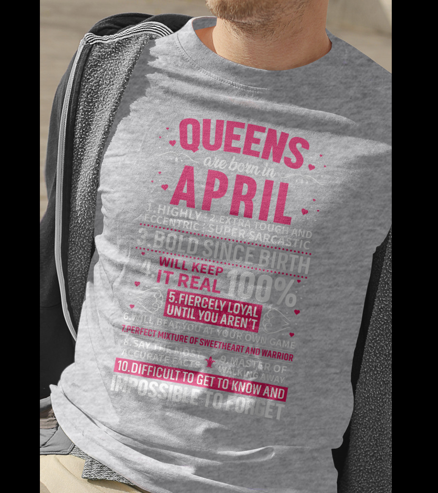 Queens Are Born In April Bold Since Birth Perfect Mixture Of Sweetheart And Warrior T-Shirt