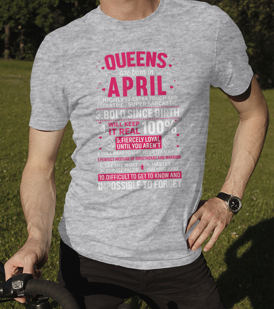 Queens Are Born In April Bold Since Birth Perfect Mixture Of Sweetheart And Warrior T-Shirt