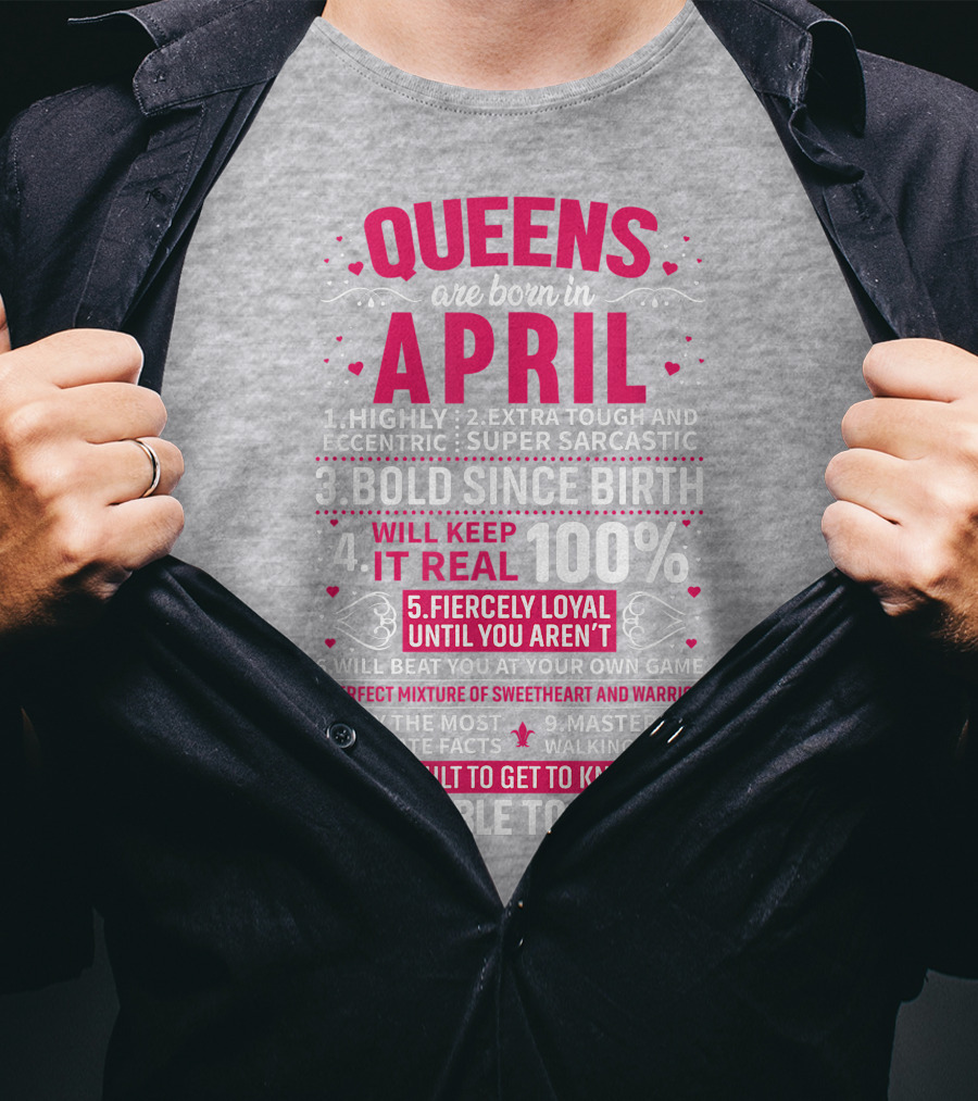 Queens Are Born In April Bold Since Birth Perfect Mixture Of Sweetheart And Warrior T-Shirt