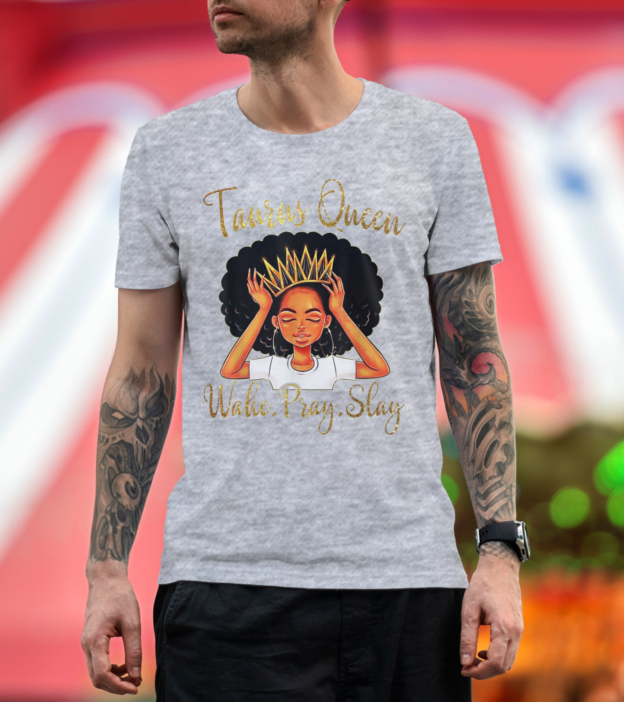 Woke Pray Slay Taurus Queen T-Shirt