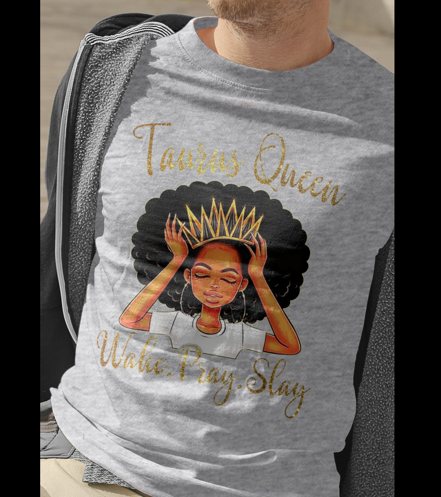 Woke Pray Slay Taurus Queen T-Shirt