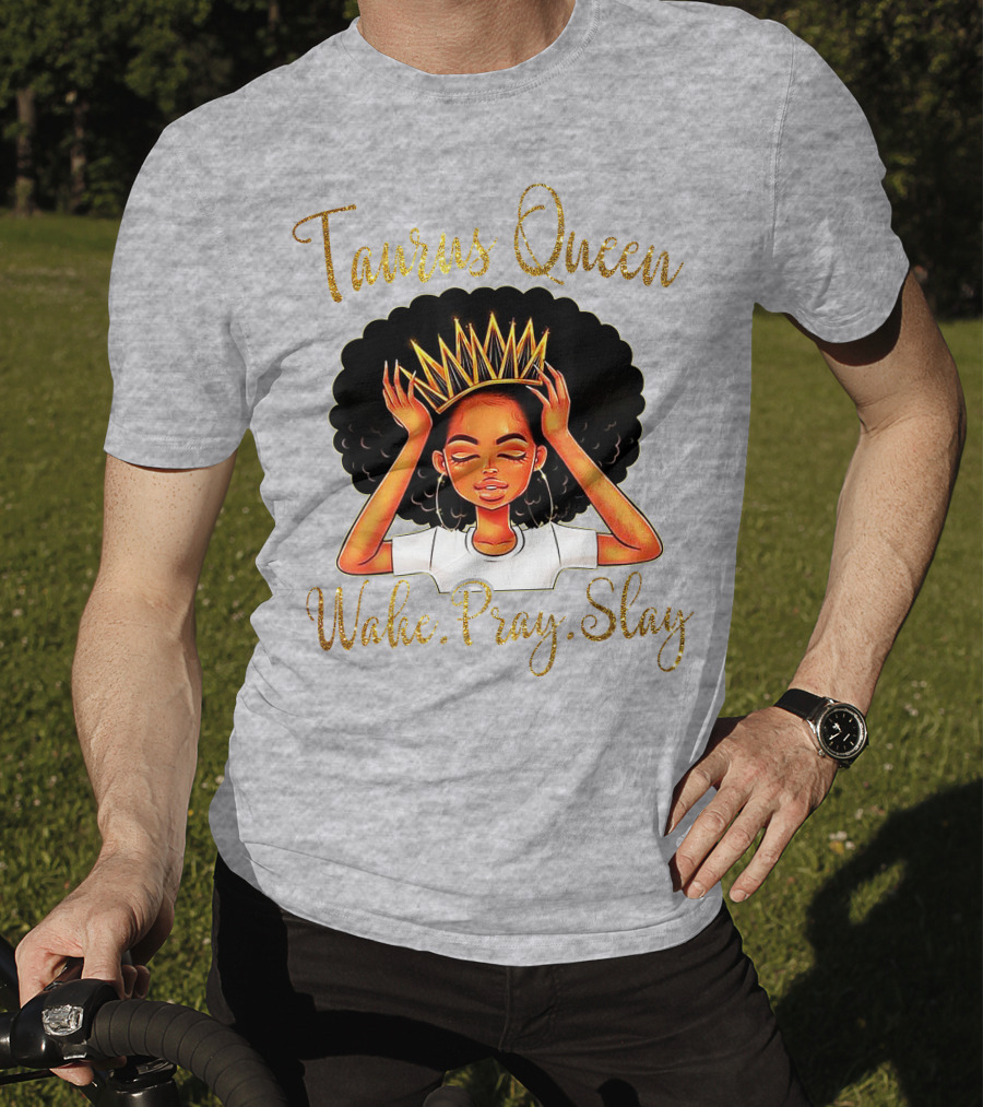 Woke Pray Slay Taurus Queen T-Shirt