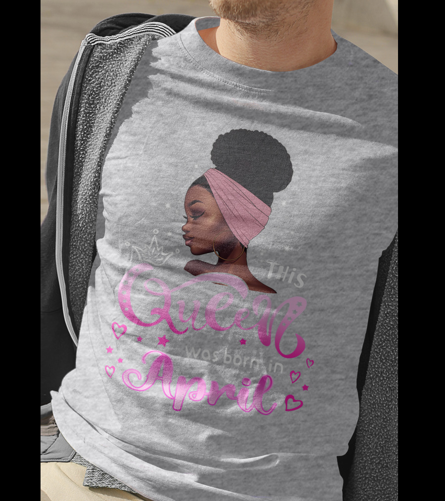 This Queen Was Born In April Black Queen Birthday T-Shirt