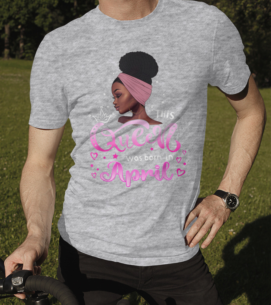 This Queen Was Born In April Black Queen Birthday T-Shirt
