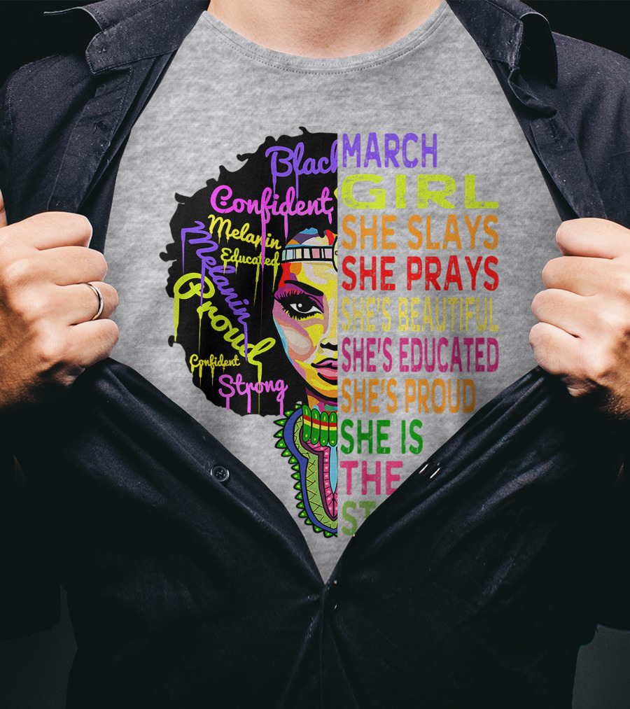 March Birthday Girl She Slays She Prays She's Beautiful Educated Proud She Is The Storm T-Shirt