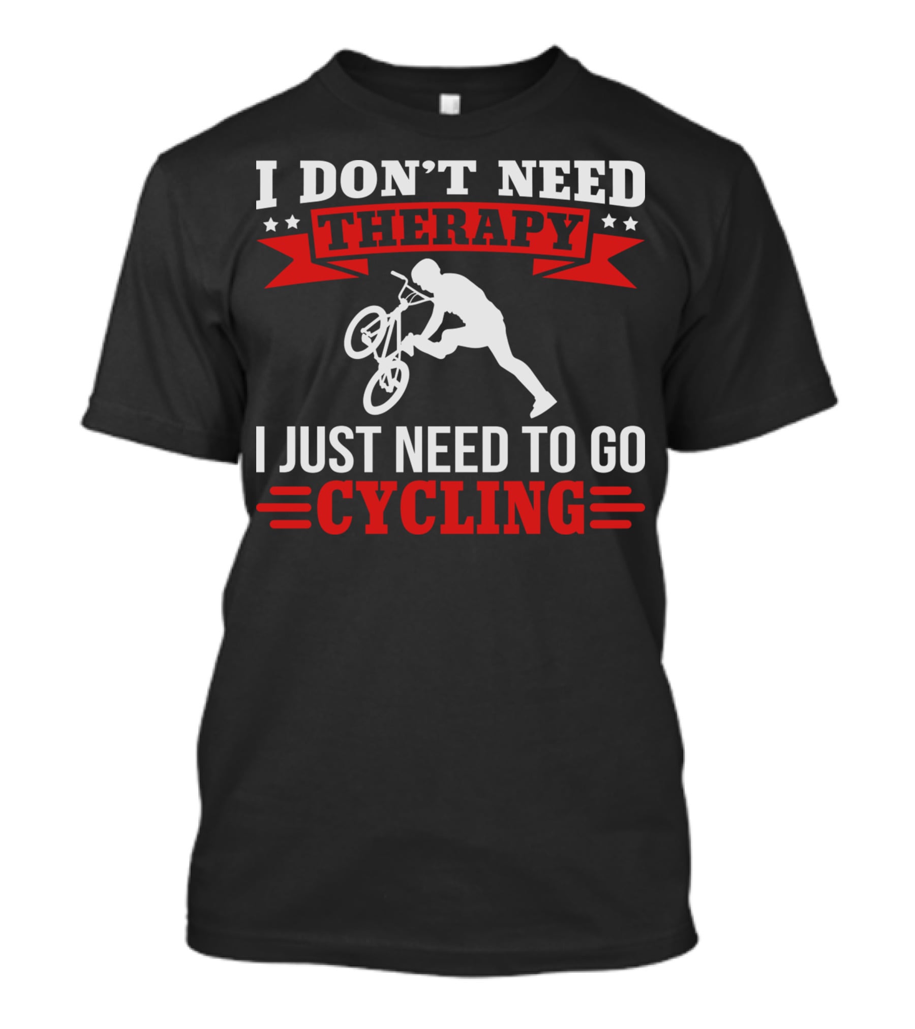 I Don't Need Therapy I Just Need To Go Cycling With BMX Trick T-Shirt