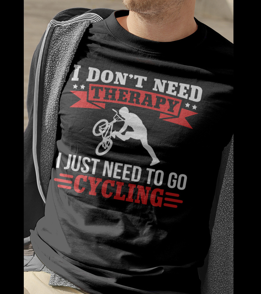 I Don't Need Therapy I Just Need To Go Cycling With BMX Trick T-Shirt