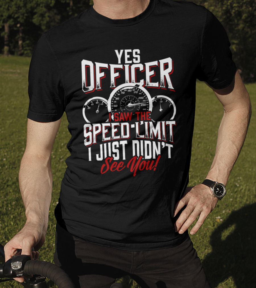 Officer I Saw The Speed Limit See You Racer 0886 T-Shirt