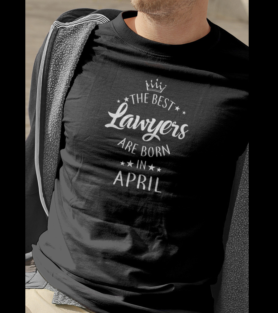The Best Lawyers Are Born In April Crown Royalty T-Shirt