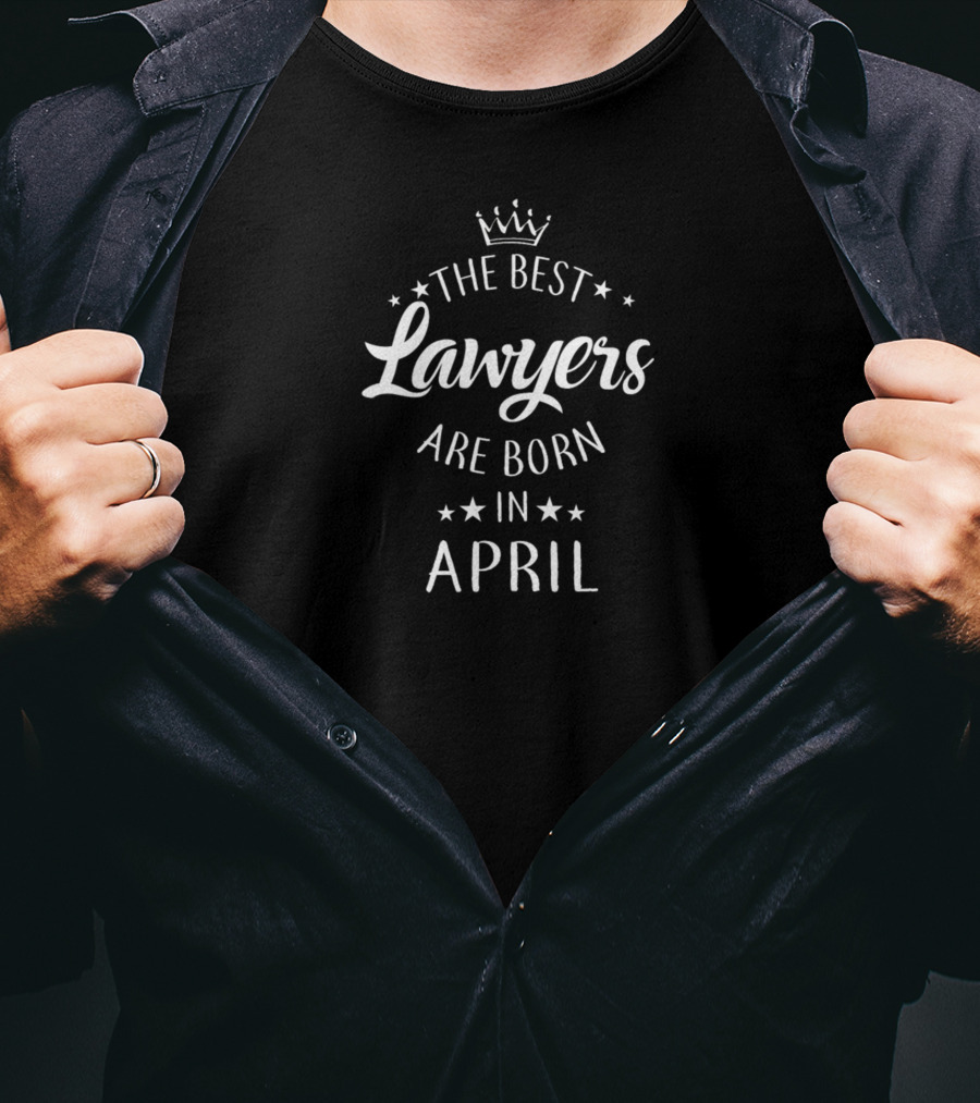 The Best Lawyers Are Born In April Crown Royalty T-Shirt