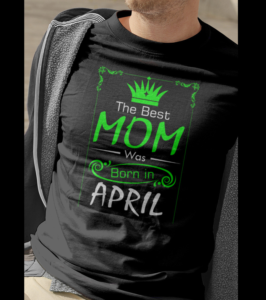 Mom Born In April With Crown T-Shirt
