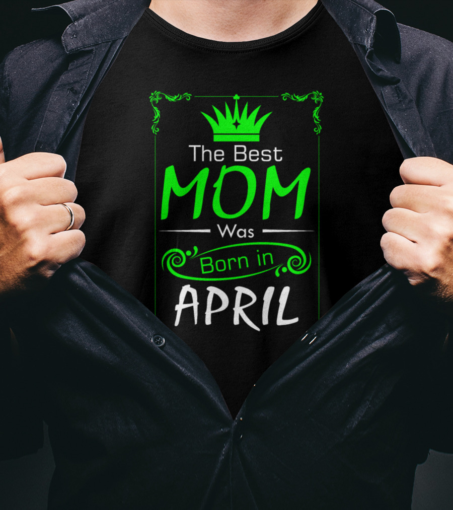 Mom Born In April With Crown T-Shirt