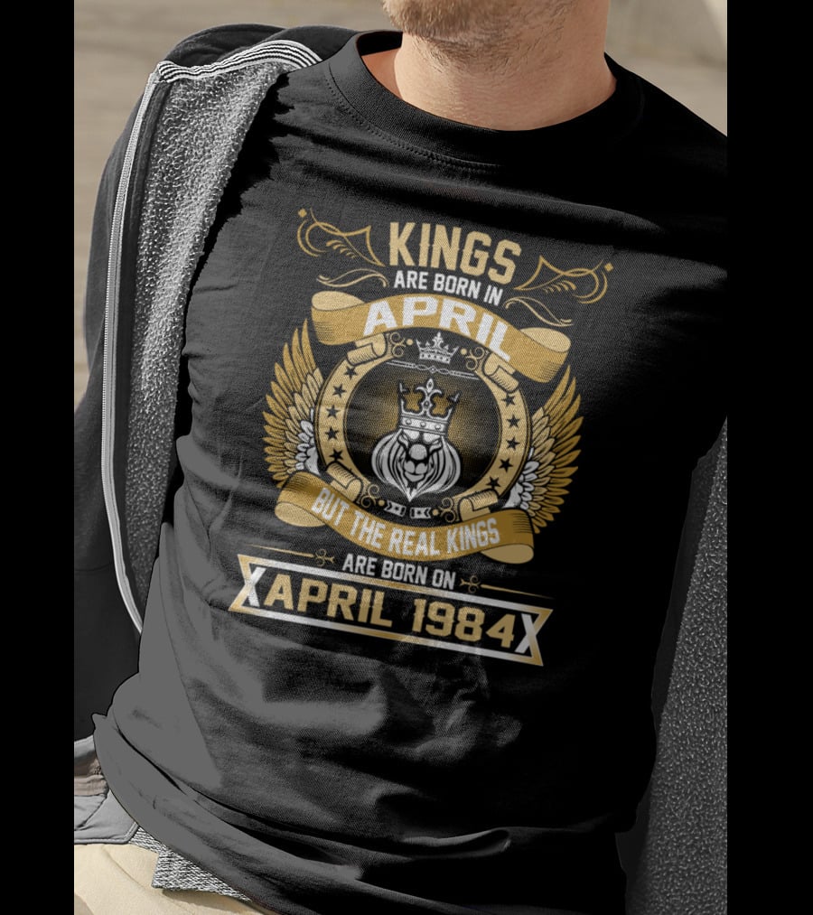 Kings Are Born But The Real Kings April 1984 T-Shirt