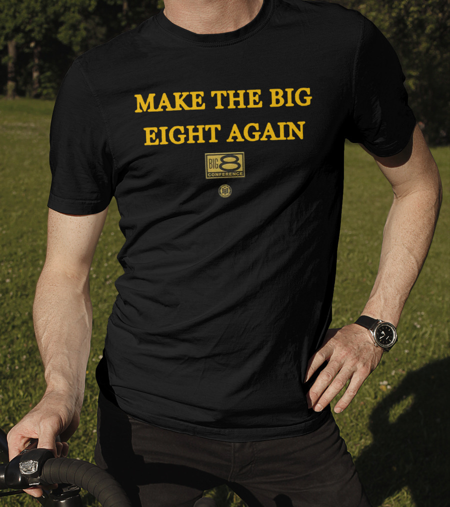 Make The Big Eight Again Big 8 Conference T-Shirt