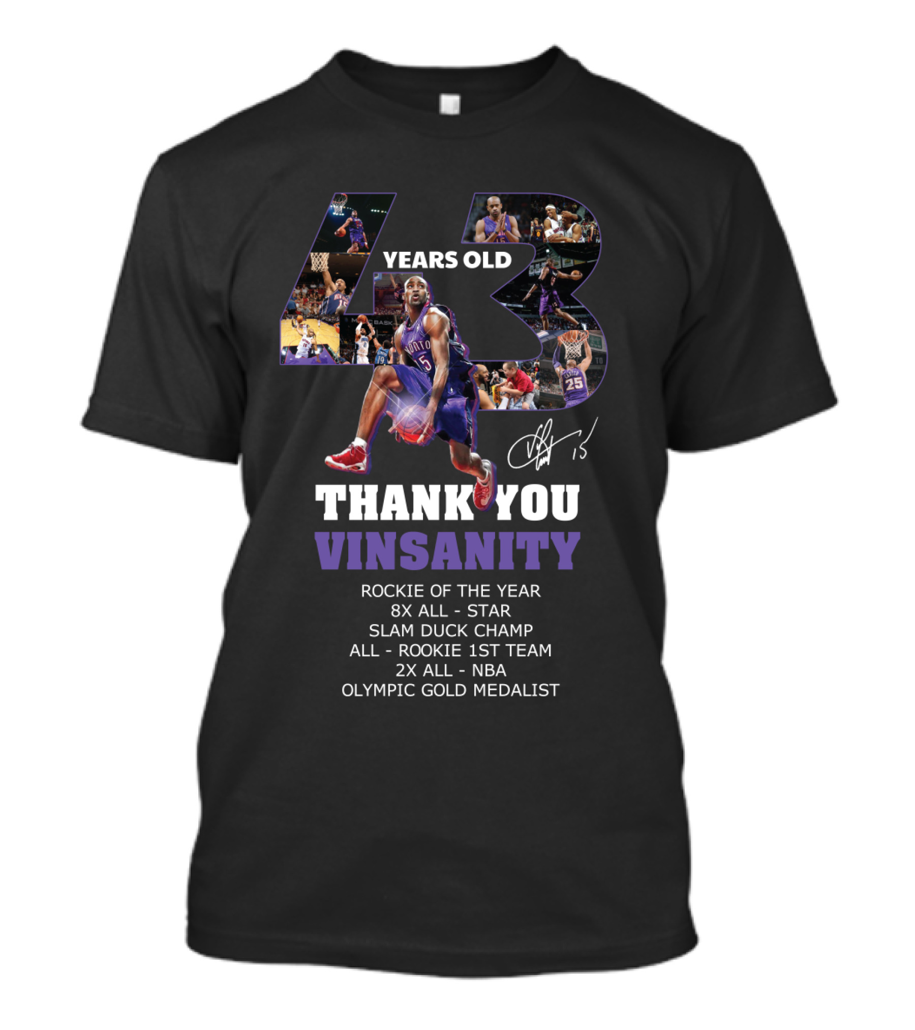 43 Years Old Thank You Vinsanity Rockie Of The Year 8x All-Star Slam Dunk Champ All-Rookie 1st Team 2x All-NBA Olympic Gold Medalist T-Shirt