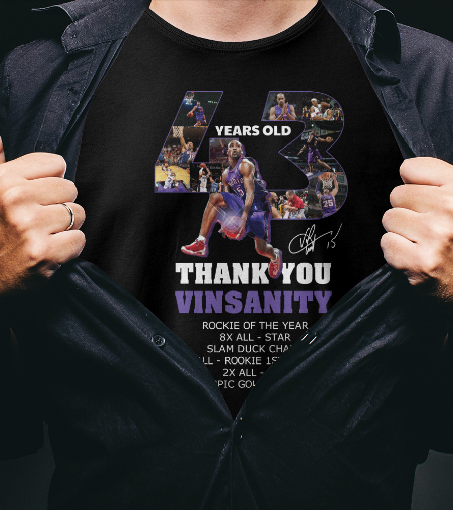 43 Years Old Thank You Vinsanity Rockie Of The Year 8x All-Star Slam Dunk Champ All-Rookie 1st Team 2x All-NBA Olympic Gold Medalist T-Shirt