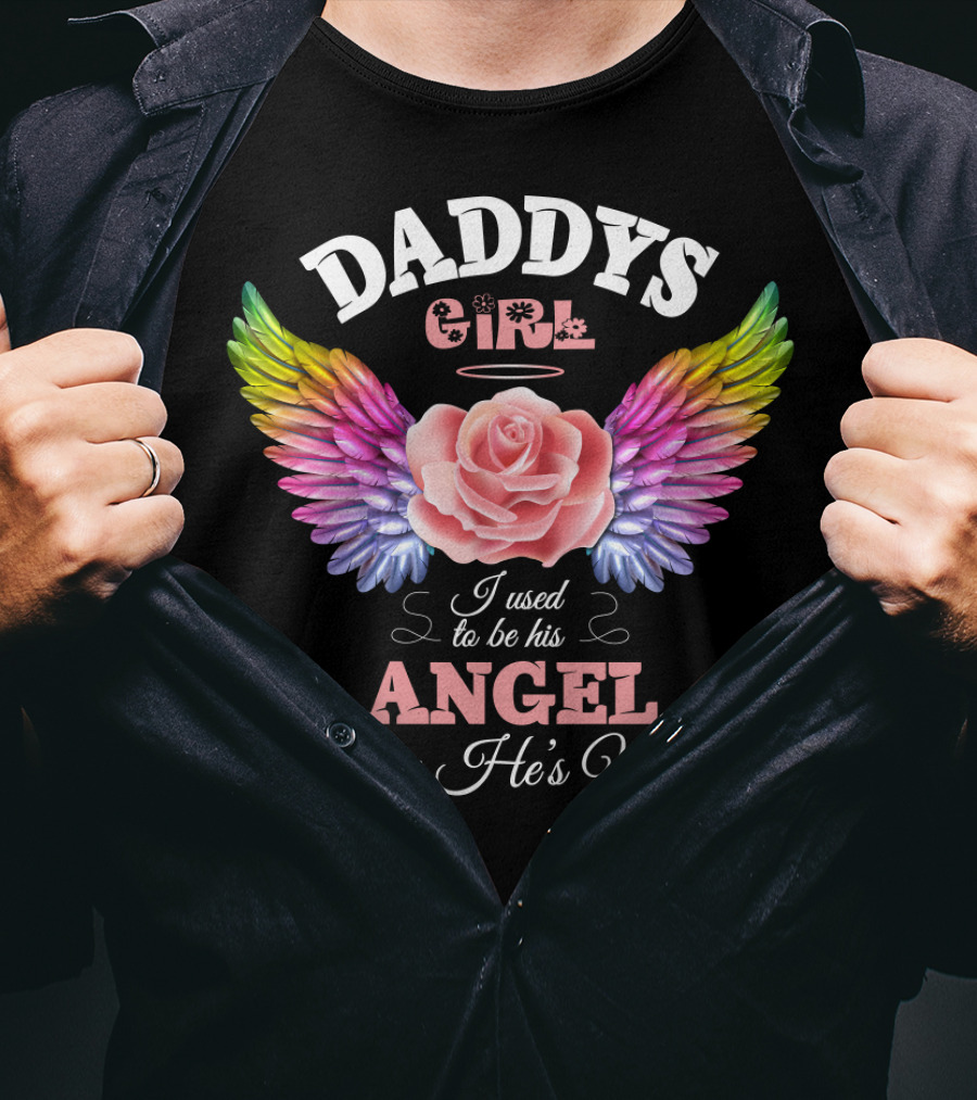 Daddys Girl I Used To Be His Angel Now He's Mine T-Shirt