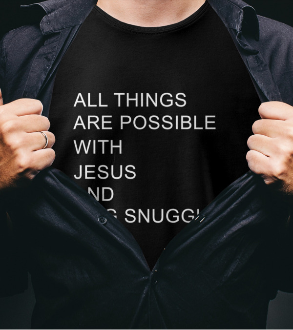 All Things Are Possible With Jesus And Dog Snuggles T-Shirt
