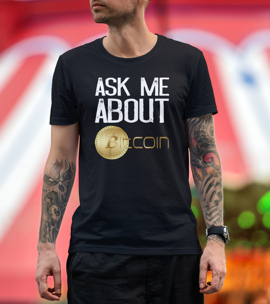 Ask Me About Bitcoin T-Shirt