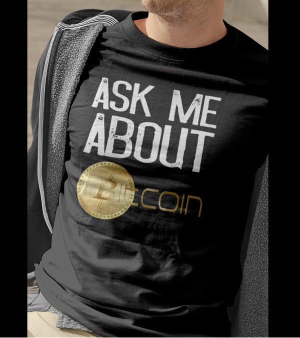 Ask Me About Bitcoin T-Shirt