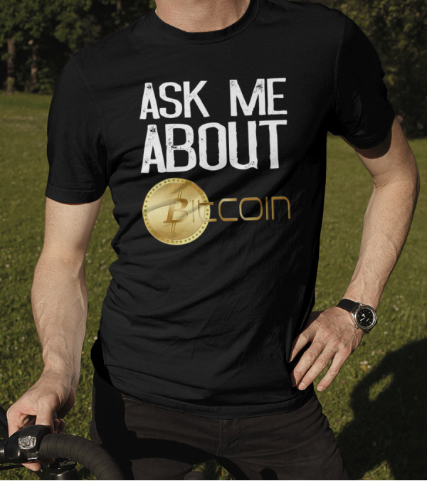 Ask Me About Bitcoin T-Shirt